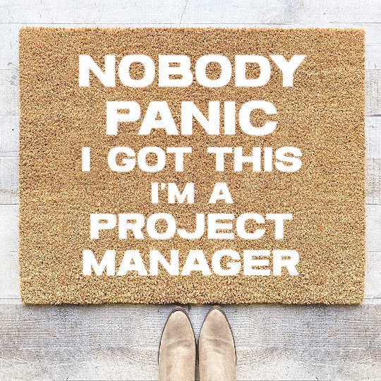 Nobody Panic I Got This I'm A Project Manager Coir Doormats
