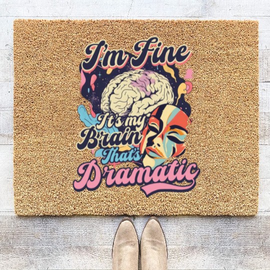 Depression Awareness I'm Fine My Brain Dramatic Coir Doormats
