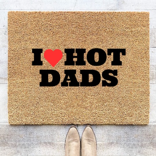 I love Hot Dads Funny Inappropriate Coir Doormats