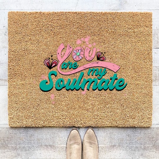 You Are My Soulmate Coir Doormats