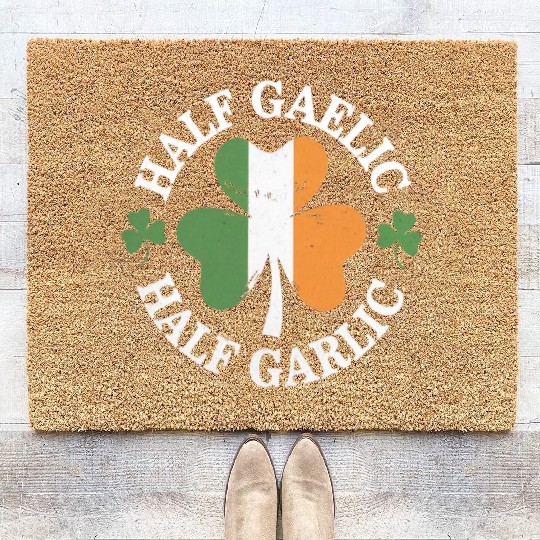 Half Gaelic Half Garlic Irish Italian St. Patrick Coir Doormats