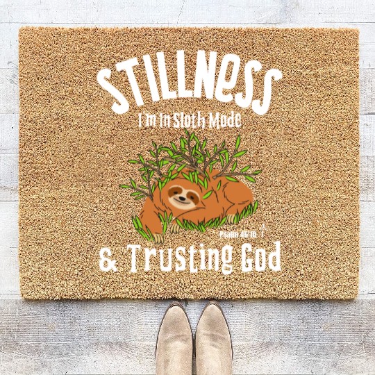 Stillness, I’m in Sloth Mode & Trusting God Coir Doormats