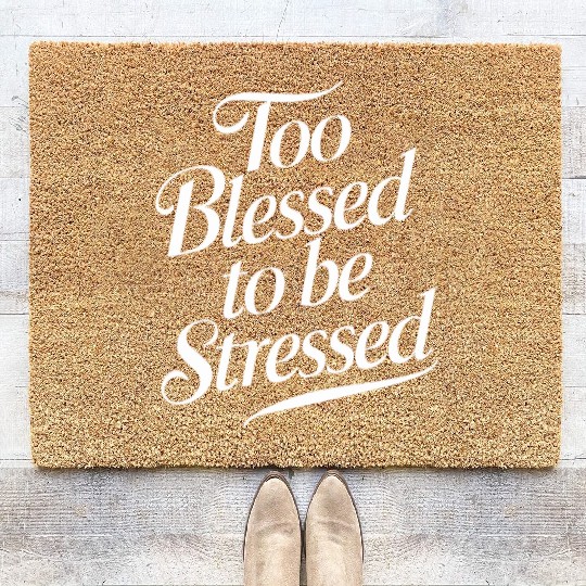 Too Blessed To Be Stressed Inspirational Message Coir Doormats