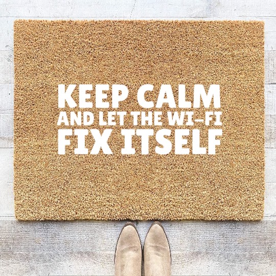 Keep Calm and Let the Wi-Fi Fix Itself Coir Doormats