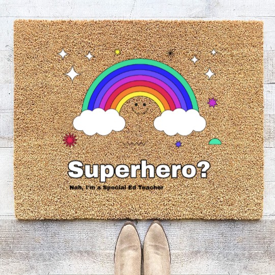 Superhero? Nah, I’m a Special Ed Teacher Coir Doormats