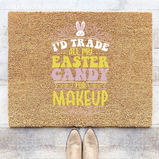 I'd Trade All My Easter Candy For Makeup Coir Doormats