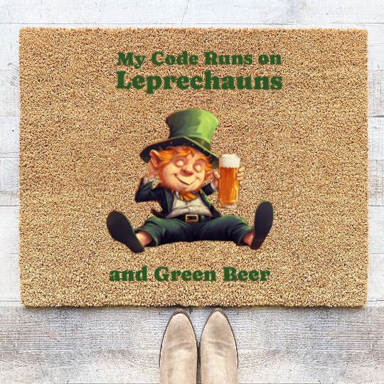 My Code Runs on Leprechauns and Green Beer Coir Doormats