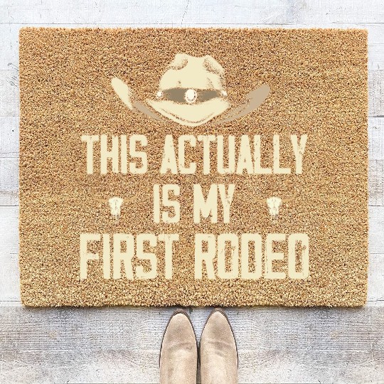 This Actually Is My First Rodeo - Funny Cowboy Coir Doormats