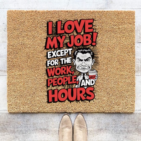 Sarcastic Work Humor – I Love My Job, Funny Meme Coir Doormats