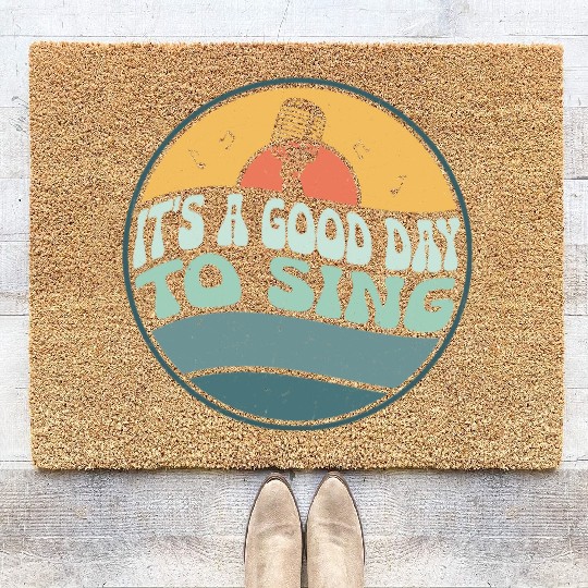 It's A Good Day To Sing Singing Singer Coir Doormats