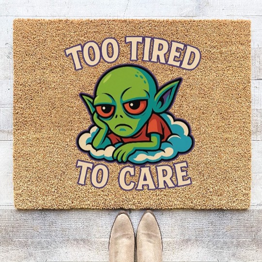 Too Tired To Care - Alien Mood Coir Doormats