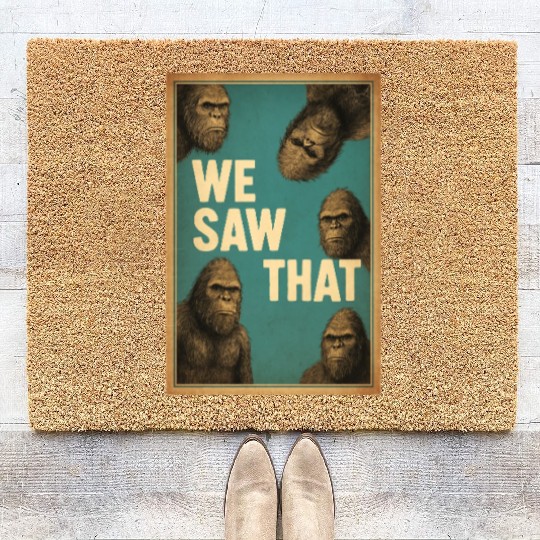 Bigfoot We Saw That Meme, Sasquatch Funny Coir Doormats