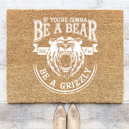 Funny Hiking Camping Be A Bear Be A Grizzly Coir Doormats