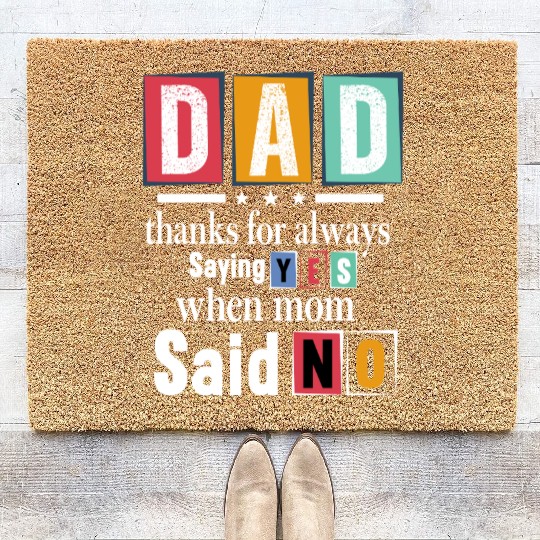 Funny Dad Quote - Thanks for Saying Yes Design Coir Doormats