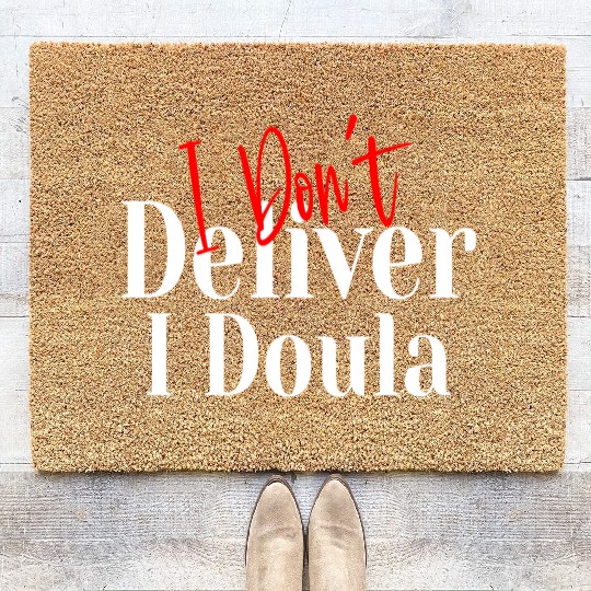 I Don’t Deliver I Doula – Funny Coir Doormats