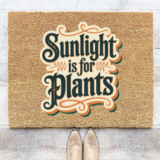 Funny Sunlight is for Plants Gardening Lovers Coir Doormats