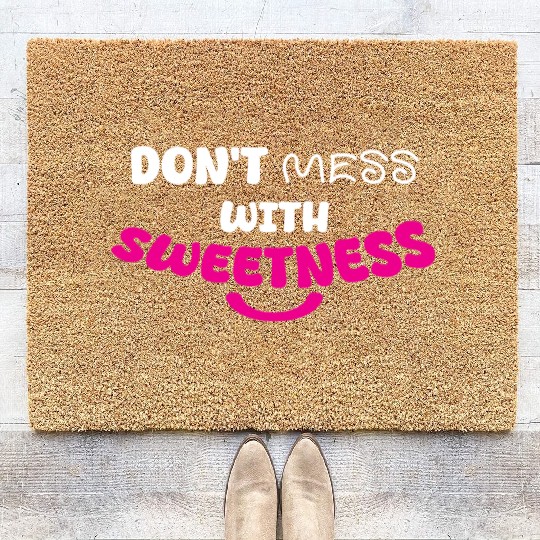 Don’t Mess With Sweetness – Bold Playful Graphic Coir Doormats