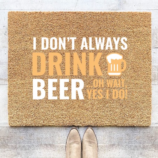 I Don't Always Drink Beer Coir Doormats