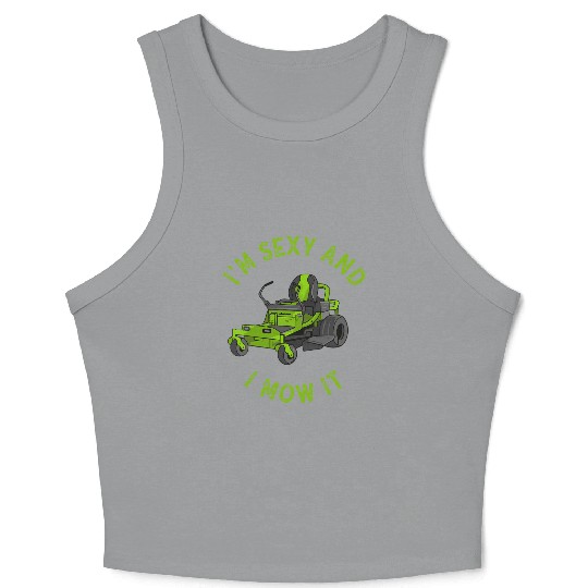 I'm Sexy and I Mow It Lawn Mowing Gardening Lover Crop Tank Top
