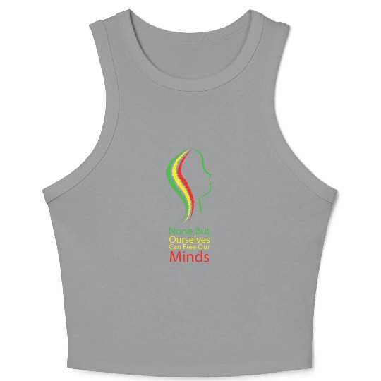 None but ourselves can free our mind - Bob Marley Crop Tank Top