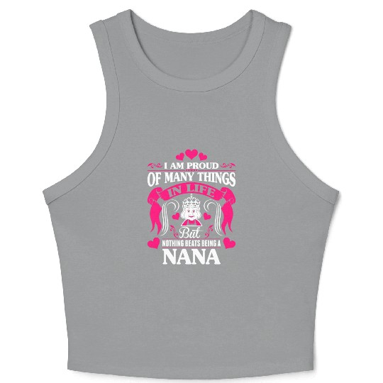 Proud Many Things In Life Nothing Beats Being Nana Crop Tank Top