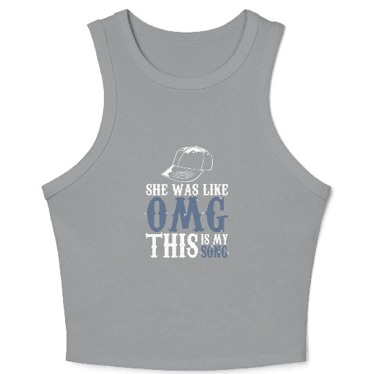 Omg - She Was Like Omg This Is My Song Crop Tank Top