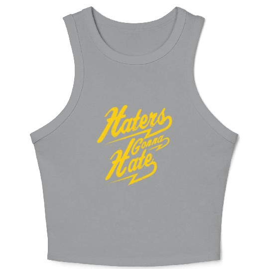 Hater - Haters Gonna Hate Crop Tank Top