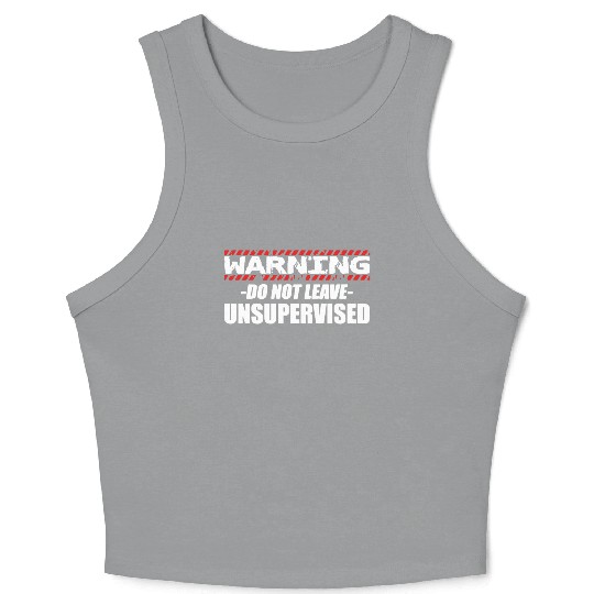Warning do not leave unsupervised Crop Tank Top