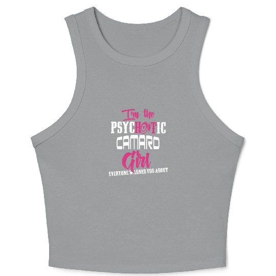 Camaro - Camaro - im the psychotic camaro girl Crop Tank Top