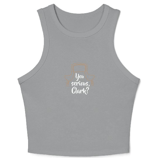 You Serious, Clark? Funny Christmas Crop Tank Top