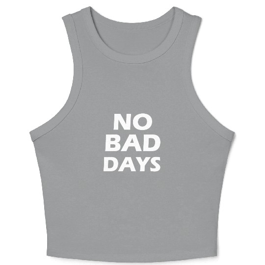no bad days Crop Tank Top