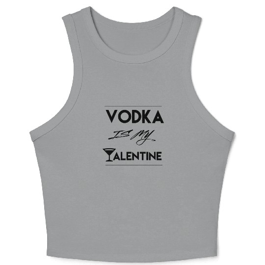 Funny Vodka is my Valentine Gift valentine's day Crop Tank Top