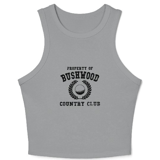 Property of bushwood country club Golf Crop Tank Top