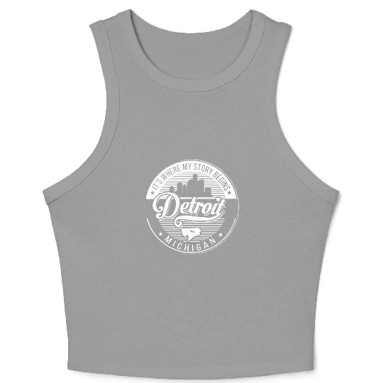 It s Where My Story Begins Detroit Michigan T Shir Crop Tank Top