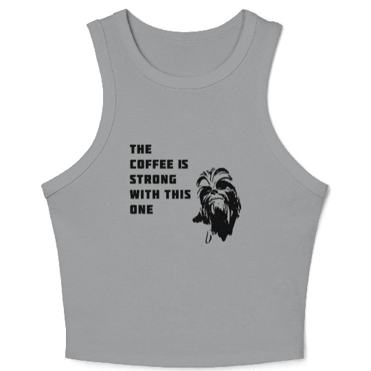 coffee chewbacca strong dark side beart Movie lol Crop Tank Top