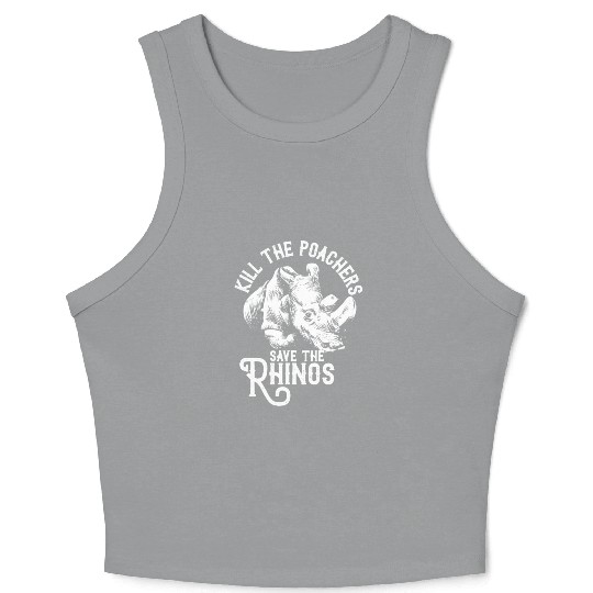 Kill the poachers not the rhinos gift rhino day Crop Tank Top