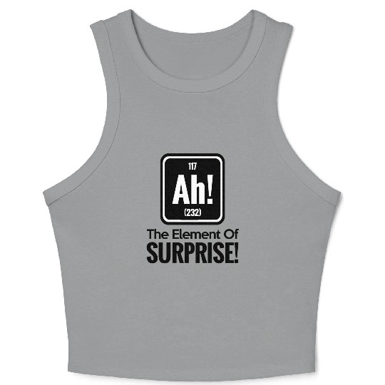 AH! THE ELEMENT OF SURPRISE! Crop Tank Top