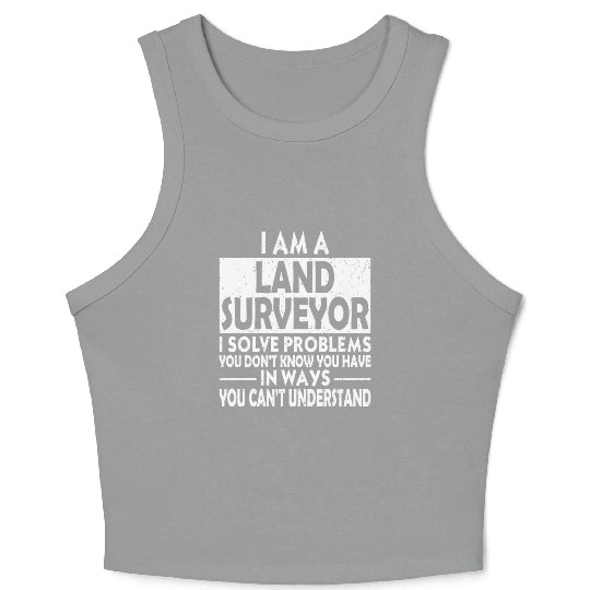 Funny - funny land surveyor problem solving dist Crop Tank Top