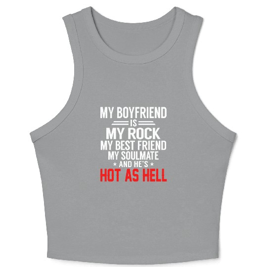 my boyfriend is my rock my best friend my soulmate Crop Tank Top