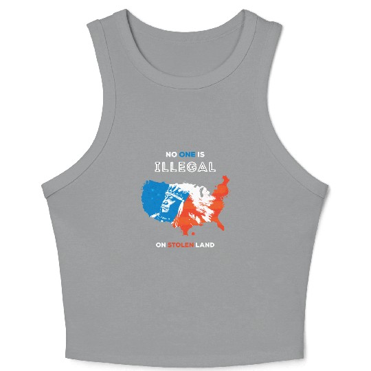 No One Is Illegal on Stolen Land Crop Tank Top
