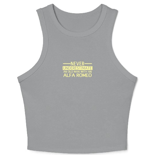 Alfa Romeo Never Underestimate and Old man Crop Tank Top