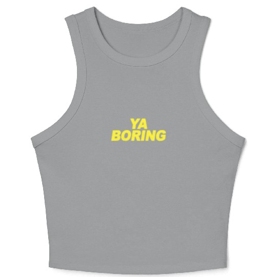 Ya Boring Brooklyn Nine Nine B99 Quotes Crop Tank Top
