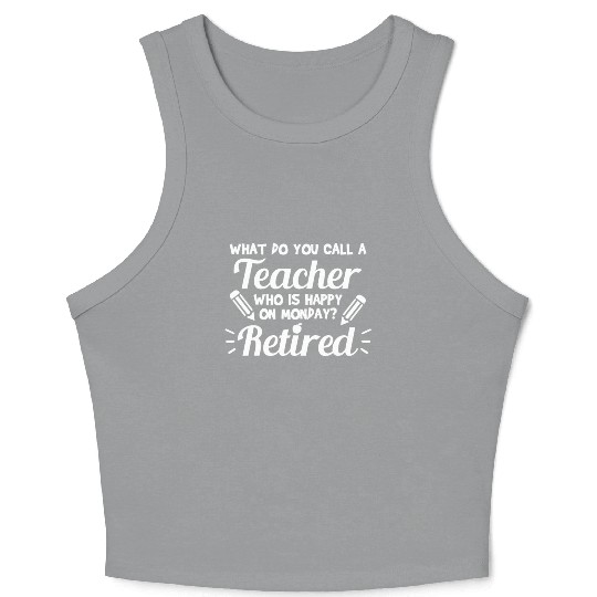 Retired Teacher - Funny Retirement Gift Crop Tank Top