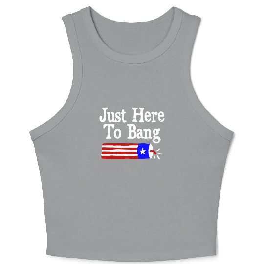 Just Here to Bang Funny Fireworks 4th of July Pun Crop Tank Top