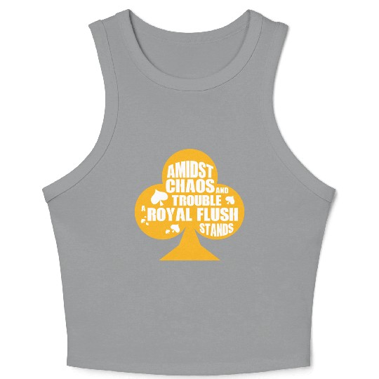 A Midst Chaos Trouble Royal Flush Stands | Poker Crop Tank Top