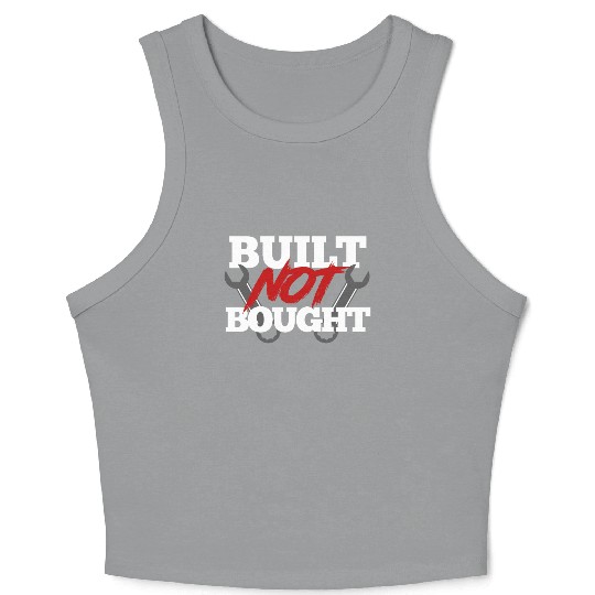 Built not bought Crop Tank Top