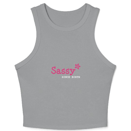 Sister, Sassy since birth Crop Tank Top