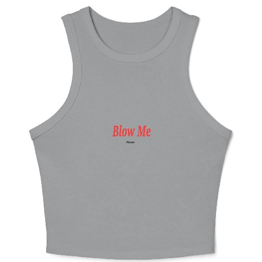 Blow Me... Please?! Crop Tank Top