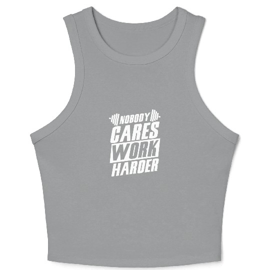 Deadlifter Deadlifting Nobody cares work harder Crop Tank Top