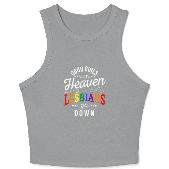 Good girls go to heaven lesbians go down Crop Tank Top